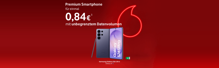 Roter Vodafone‑Werbehintergrund mit leuchtendem Vodafone‑Logo. Abgebildet ist ein Smartphone. Text: ‚Premium Smartphone für einmal 0,84 €³ mit unbegrenztem Datenvolumen‘. Gerätehinweis: Samsung Galaxy S26 Ultra.