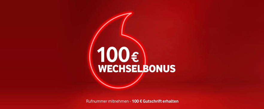 100 € Wechselbonus bei Vodafone.